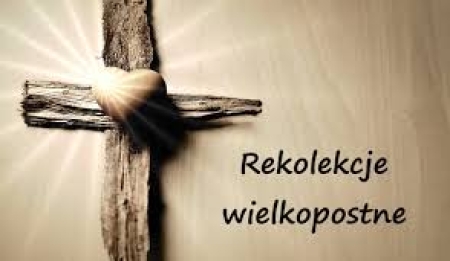 REKOLEKCJE WIELKOPOSTNE