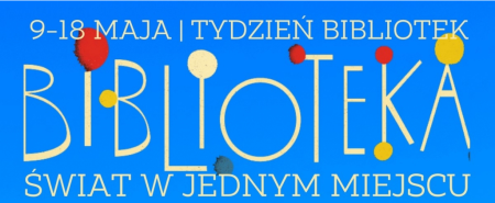 TYDZIEŃ BIBLIOTEK  ORAZ DZIEŃ KSIĄŻKI I PRAW AUTORSKICH
